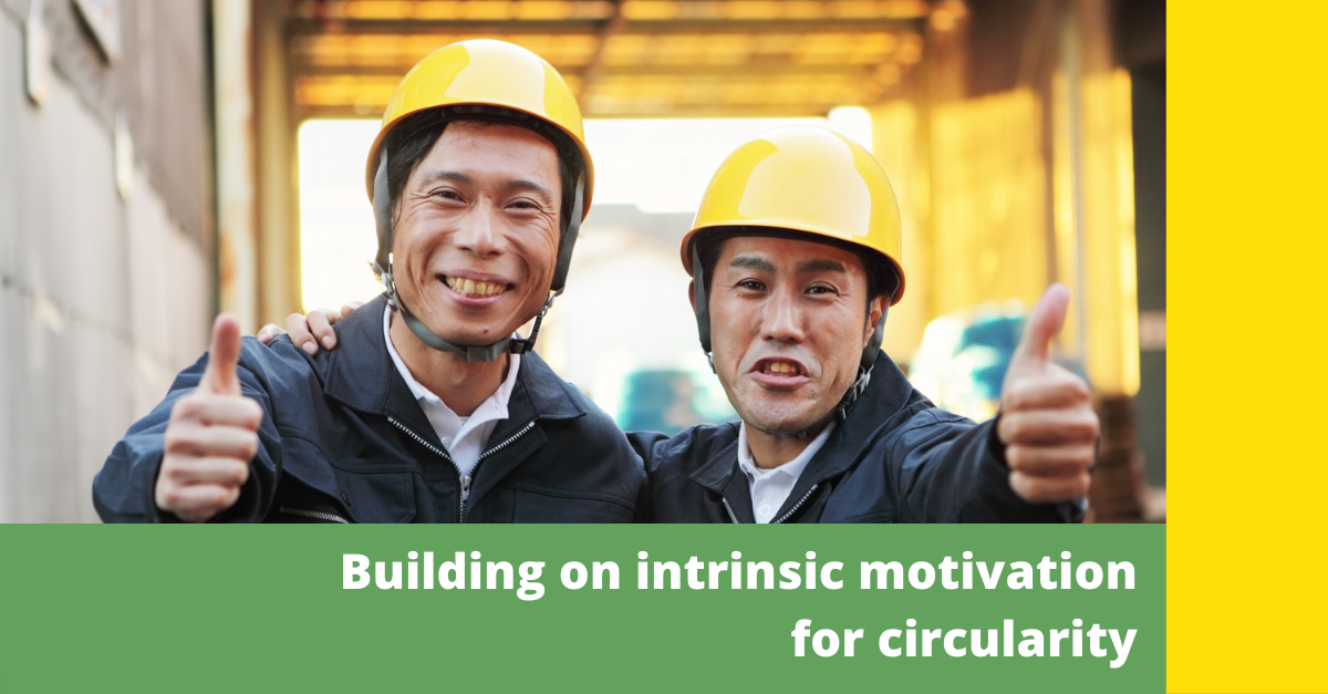 How to build on intrinsic motivation for circularity